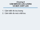 CẢM BIẾN CÔNG NGHIỆP - CHƯƠNG 9 CẢM BIẾN ĐO LƯU LƯỢNG VÀ MỨC CHẤT LƯU