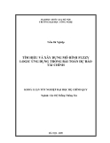 LUẬN VĂN:TÌM HIỂU VÀ XÂY DỰNG MÔ HÌNH FUZZY LOGIC ỨNG DỤNG TRONG BÀI TOÁN DỰ BÁO TÀI CHÍNH