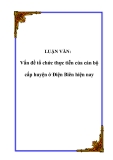  Luận văn đề tài: Vấn đề tổ chức thực tiễn của cán bộ cấp huyện ở Điện Biên hiện nay
