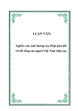 LUẬN VĂN:  Nghiên cứu ảnh hưởng của Phật giáo đối với lối sống của người Việt Nam hiện nay