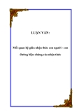 LUẬN VĂN:  Mối quan hệ giữa nhận thức con người - con đường biện chứng của nhận thức