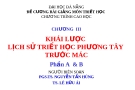 ĐỀ CƯƠNG BÀI GIẢNG MÔN TRIẾT HỌC - CHƯƠNG III  KHÁI LƯỢC LỊCH SỬ TRIẾT HỌC PHƯƠNG TÂY TRƯỚC MÁC Phần A & B