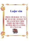 Luận văn: PHÂN TÍCH ĐẦU TƯ VÀ ĐỀ XUẤT DỰ ÁN ĐẦU TƯ MUA SẮM MÁY MÓC THIẾT BỊ THI CÔNG ĐƯỜNG BỘ CỦA CÔNG TY CTGT 116