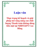 Luận văn: Thực trạng kế hoạch và giải pháp mở rộng nâng cao chất lượng Thanh toán không dùng tiền mặt tại NHĐT&PT Cao Bằng