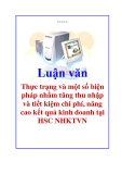 Luận văn: Thực trạng và một số biện pháp nhằm tăng thu nhập và tiết kiệm chi phí, nâng cao kết quả kinh doanh tại HSC NHKTVN