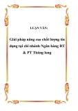 LUẬN VĂN:  Giải pháp nâng cao chất lượng tín dụng tại chi nhánh Ngân hàng ĐT & PT Thăng long