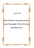 LUẬN VĂN:  Phát triển dịch vụ ngân hàng tại Ngân hàng Nông nghiệp và Phát triển nông thôn Quảng Nam