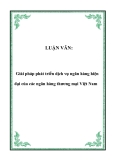 LUẬN VĂN:  Giải pháp phát triển dịch vụ ngân hàng hiện đại của các ngân hàng thương mại Việt Nam