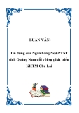 LUẬN VĂN:  Tín dụng của Ngân hàng No&PTNT tỉnh Quảng Nam đối với sự phát triển KKTM Chu Lai