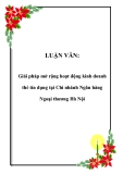Luận văn: Giải pháp mở rộng hoạt động kinh doanh thẻ tín dụng tại Chi nhánh Ngân hàng Ngoại thương Hà Nội