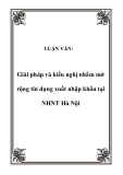 LUẬN VĂN:  Giải pháp và kiến nghị nhằm mở rộng tín dụng xuất nhập khẩu tại NHNT Hà Nội