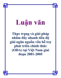 Luận văn: Thực trạng và giải pháp nhằm đẩy nhanh tiến độ giải ngân nguồn vốn hỗ trợ phát triển chính thức (ODA) tại Việt Nam giai đoạn 2001-2005