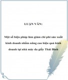 Luận văn: Một số biện pháp làm giảm chi phí sản xuất kinh doanh nhằm nâng cao hiệu quả kinh doanh tại nhà máy da giầy Thái Bình