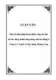 LUẬN VĂN:  Một số biện pháp hoàn thiện công tác thù lao lao động nhằm tăng năng suất lao động ở Công ty Cơ giới và Xây dựng Thăng Long