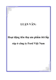 LUẬN VĂN:  Hoạt động tiêu thụ sản phẩm ôtô lắp ráp ở công ty Ford Việt Nam