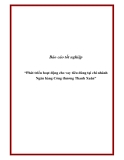 Báo cáo tốt nghiệp: “Phát triển hoạt động cho vay tiêu dùng tại chi nhánh  Ngân hàng Công thương Thanh Xuân” 