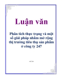 Luận văn: Phân tích thực trạng và một số giải pháp nhằm mở rộng thị trường tiêu thụ sản phẩm ở công ty 247