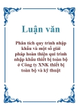 Luận văn tốt nghiệp: Giải pháp hoàn thiện quy trình nhập khẩu thiết bị toàn bộ ở Công ty XNK thiết bị toàn bộ và kỹ thuật