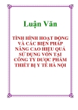 Luận Văn: TÌNH HÌNH HOẠT ĐỘNG VÀ CÁC BIỆN PHÁP NÂNG CAO HIỆU QUẢ SỬ DỤNG VỐN TẠI CÔNG TY DƯỢC PHẨM THIẾT BỊ Y TẾ HÀ NỘI