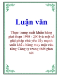 Luận văn: Thực trang xuất khẩu hàng giai đoạn 1998 - 2001 và một số giải pháp chủ yếu đẩy mạnh xuất khẩu hàng may mặc của tổng Công ty trong thời gian tới