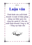Luận văn: Tình hình sản xuất kinh doanh và một số biện pháp nâng cao hiệu quả của công tác quản lý vốn sản xuất kinh doanh Công ty 20 - Tổng cục hậu cần