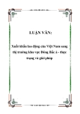 LUẬN VĂN:  Xuất khẩu lao động của Việt Nam sang thị trường khu vực Đông Bắc á - thực trạng và giải pháp