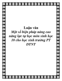 Luận văn: Một số biện pháp nâng cao năng lực tự học môn sinh học 10 cho học sinh trường Phổ thông dân tộc nội trú