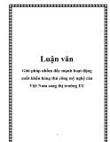 Luận văn:Giải pháp nhằm đẩy mạnh hoạt động xuất khẩu hàng thủ công mỹ nghệ của Việt Nam sang thị trường EU 