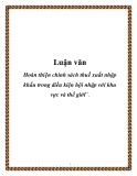 Luận văn: Hoàn thiện chính sách thuế xuất nhập khẩu trong điều kiện hội nhập với khu vực và thế giới”.