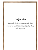 Luận văn: Những vấn đề đặt ra trong việc vận dụng Incorterms vào ký kết và thực hiện hợp đồng xuất nhập khẩu 