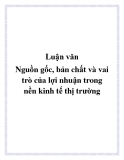 Luận văn tốt nghiệp: Nguồn gốc, bản chất và vai trò của lợi nhuận trong nền kinh tế thị trường