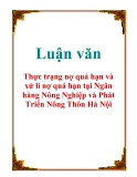 Luận văn: Thực trạng nợ quá hạn và xử lí nợ quá hạn tại Ngân hàng Nông Nghiệp và Phát Triển Nông Thôn Hà Nội