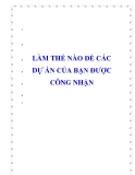 LÀM THẾ NÀO ĐỂ CÁC DỰ ÁN CỦA BẠN ĐƯỢC CÔNG NHẬN