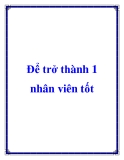 Để trở thành 1 nhân viên tốt