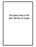 Xây dựng công ty đột phá: Bài học kinh doanh từ Apple