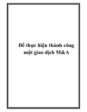 Để thực hiện thành công một giao dịch M&A