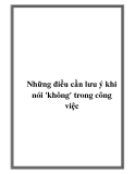 Những điều cần lưu ý khi nói 'không' trong công việc