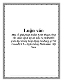 Luận văn: Một số giải pháp nhằm hoàn thiện công tác thẩm định dự án đầu tư phát triển giáo dục trong hoạt động tín dụng tại Sở Giao dịch I – Ngân hàng Phát triển Việt Nam