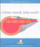 Giáo trình Công nghệ sản xuất vật liệu chịu lửa - PGS.TS. Nguyễn Đăng Hùng