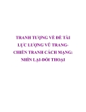 TRANH TƯỢNG VỀ ĐỀ TÀI LỰC LƯỢNG VŨ TRANGCHIẾN TRANH CÁCH MẠNG: NHÌN LẠI-ĐỐI THOẠI