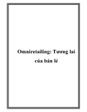 Omniretailing: Tương lai của bán lẻ