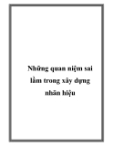 Những quan niệm sai lầm trong xây dựng nhãn hiệu