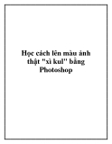 Học cách lên màu ảnh thật " xì kul" bằng photoshop