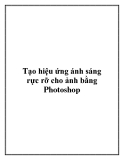 Tạo hiệu ứng ánh sáng rực rỡ cho ảnh bằng Photoshop.