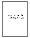 Cách thức để E Marketing Hiệu Quả