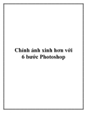 Chỉnh ảnh xinh hơn với 6 bước Photoshop.