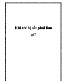 Khi trẻ bị sốt phải làm gì?