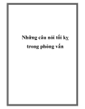 Những câu nói tối kỵ trong phỏng vấn