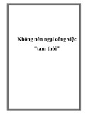 Không nên ngại công việc "tạm thời"