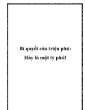 Bí quyết của triệu phú: Hãy là một tỷ phú!